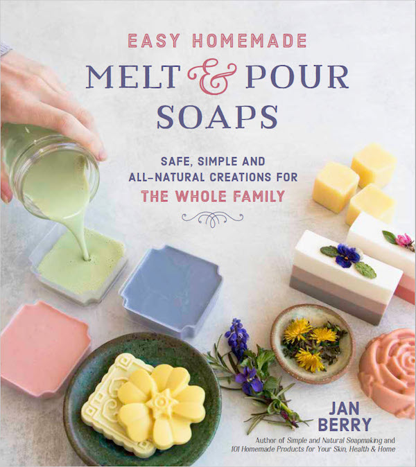 Easy Homemade Melt and Pour Soaps by Jan Berry